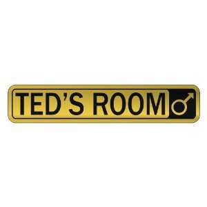   TED S ROOM  STREET SIGN NAME