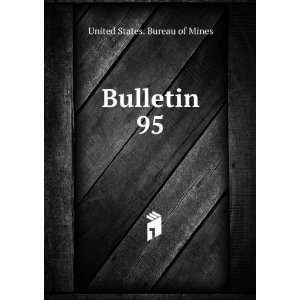  Bulletin. 95 United States. Bureau of Mines Books