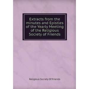 Extracts from the Minutes and Epistles of the Yearly Meeting of the 