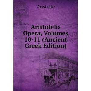  Aristotelis Opera, Volumes 10 11 (Ancient Greek Edition 