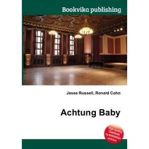  Achtung Baby Ronald Cohn Jesse Russell Books