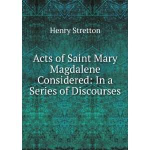  Acts of Saint Mary Magdalene Considered In a Series of 