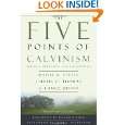 The Five Points of Calvinism Defined, Defended, and Documented by 