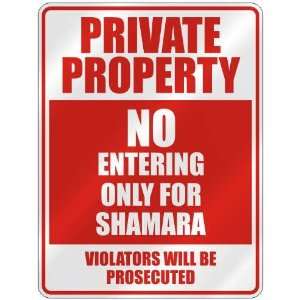   PROPERTY NO ENTERING ONLY FOR SHAMARA  PARKING SIGN