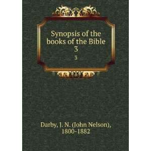  Synopsis of the books of the Bible. 3 J. N. (John Nelson 
