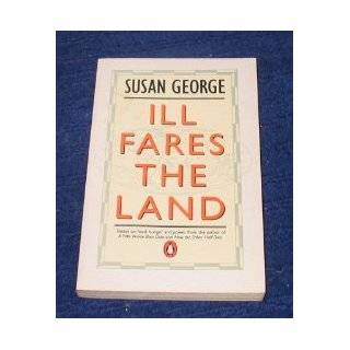 Ill Fares the Land Essays on Food, Hunger and Power (Penguin politics 