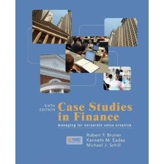 Case Studies in Finance by Robert Bruner, Kenneth Eades and Michael 