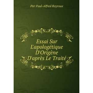   OrigÃ¨ne DaprÃ¨s Le TraitÃ© Par Paul Alfred Rayroux Books