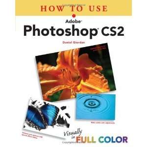  How To Use Adobe Photoshop CS2 [Paperback] Daniel Giordan 