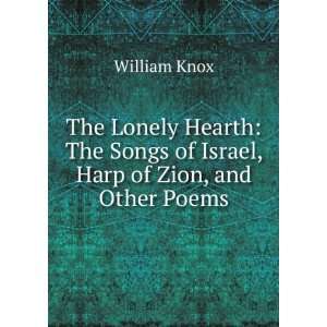 The Lonely Hearth The Songs of Israel, Harp of Zion, and Other Poems 
