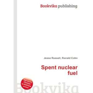  Spent nuclear fuel Ronald Cohn Jesse Russell Books