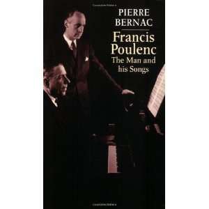  Francis Poulenc The Man and His Songs [Paperback] Pierre 