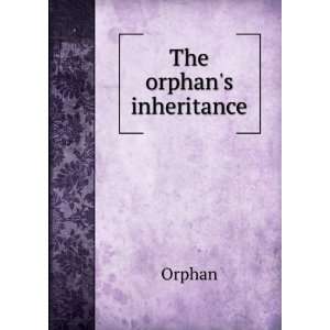  The orphans inheritance Orphan Books