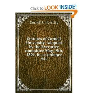   committee May 19th, 1891, in accordance wit Cornell University Books