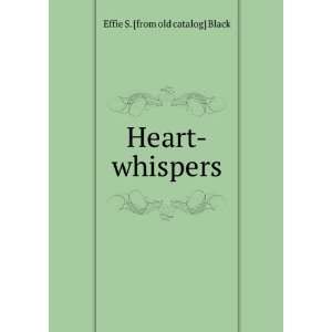  Heart whispers Effie S. [from old catalog] Black Books