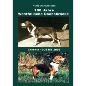 100 Jahre Westfälische Dachsbracke Chronik 1906 bis 2006  