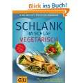 Schlank im Schlaf vegetarisch Über 100 Insulin Trennkost Rezepte 