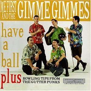 Have a Ball Me First & the Gimme Gimmes, Me First and the Gimme 