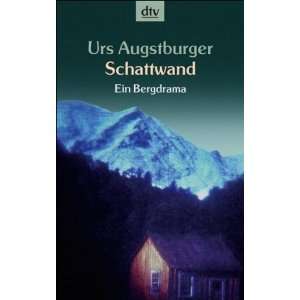 Schattwand. Ein Bergdrama  Urs Augstburger Bücher