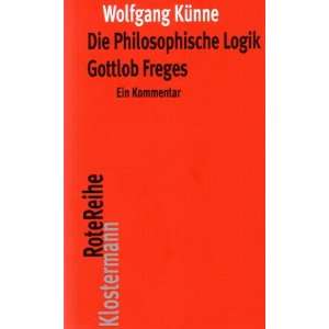 Die Philosophische Logik Gottlob Freges Ein Kommentar. Mit den Texten 