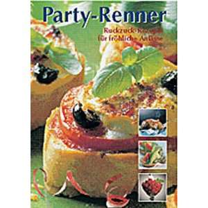 Party Renner   Ruckzuck Rezepte für fröhliche Anlässe  