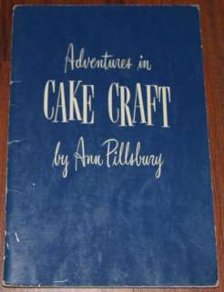 ADVENTURES IN CAKE CRAFT 1948 Ann Pillsbury cookbook  