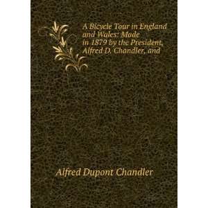   and Wales Alfred D. (Alfred Dupont), 1847 1923 Chandler Books