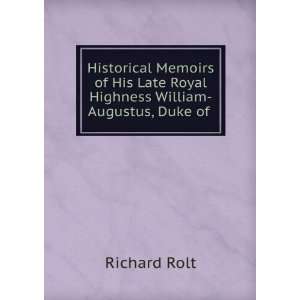   Late Royal Highness William Augustus, Duke of . Richard Rolt Books