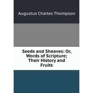   Scripture; Their History and Fruits Augustus Charles Thompson Books