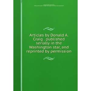  Articles by Donald A. Craig . published serially in the Washington 