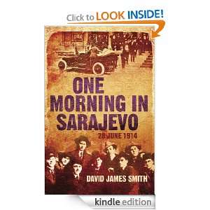 One Morning In Sarajevo David James Smith  Kindle Store