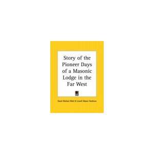  Story of the Pioneer Days of a Masonic Lodge in the Far 