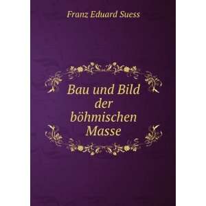    Bau und Bild der bÃ¶hmischen Masse Franz Eduard Suess Books