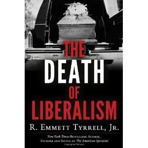  The Death of Liberalism [Hardcover] R. Emmett Tyrrell Jr. Books