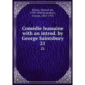   George Saintsbury. 21 HonorÃ© de, 1799 1850,Saintsbury, George