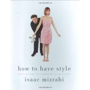    How to Have Style [Mass Market Paperback] Isaac Mizrahi Books