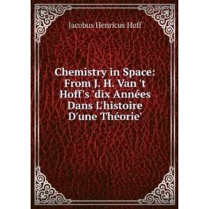  Chemistry in Space From J. H. Van t Hoffs dix AnnÃ 