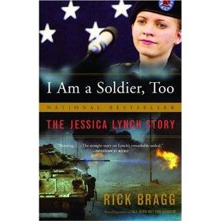 Am a Soldier, Too The Jessica Lynch Story by Rick Bragg (Nov 9 