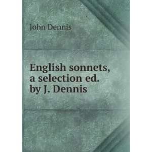  English sonnets, a selection ed. by J. Dennis John Dennis Books