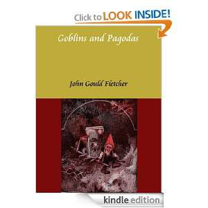  and Pagodas By John Gould Fletcher (Annotated) John Gould Fletcher 