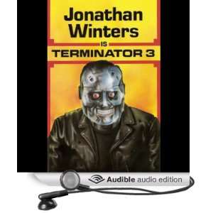  Jonathan Winters is Terminator 3 (Audible Audio Edition) Jonathan 
