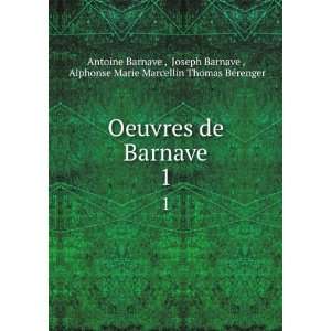 Oeuvres de Barnave. 1 Joseph Barnave , Alphonse Marie Marcellin 