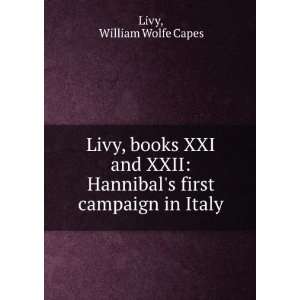  Livy, books XXI and XXII Hannibals first campaign in 