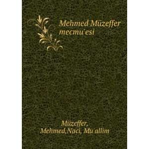  Mehmed MÃ¼zeffer mecmuesi Mehmed,Naci, Muallim 