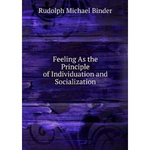   of Individuation and Socialization Rudolph Michael Binder Books