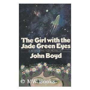  The Girl with the Jade Green Eyes / John Boyd [I. E. B 