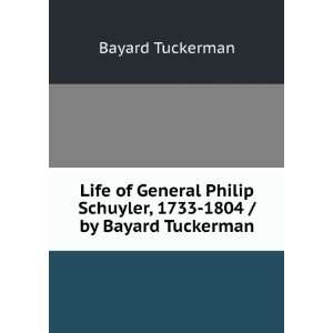  Life of General Philip Schuyler, 1733 1804 / by Bayard 