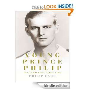 Young Prince Philip His Turbulent Early Life Philip Eade  