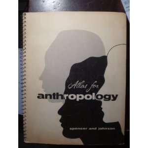    Atlas for Anthropology Robert F. Spencer, Elden Johnson Books