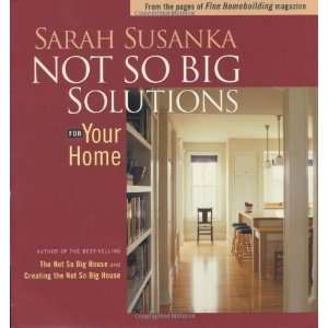   Not So Big Solutions for Your Home [Paperback] Sarah Susanka Books